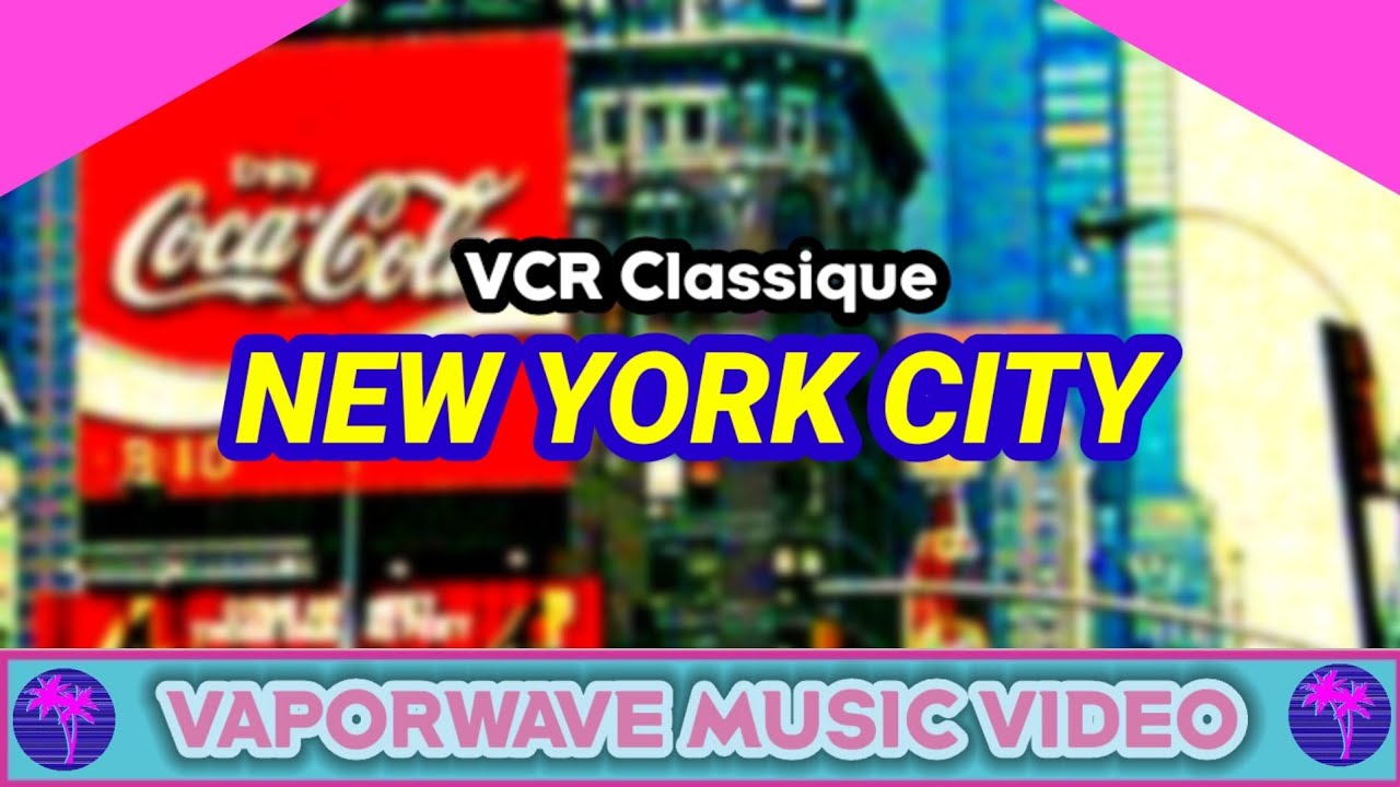 VCR Classique • New York City [A Vaporwave Music Video] YouTube