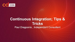 Continuous Integration; Tips & Tricks - Paul Dragoonis, Independent Consultant