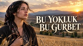 Bu Yokluk Bu Gurbet