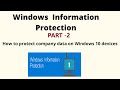 Windows Information Protection , How to protect company data on Windows 10 machines. Add LOB App PT2