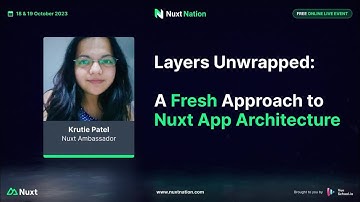 Nuxt Nation 2023: Krutie Patel - Layers Unwrapped: A Fresh Approach to Nuxt App Architecture