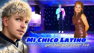 Mi Chico Latino Geri Halliwell Cover Live