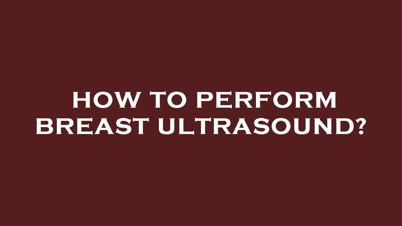 How to perform breast ultrasound? YouTube