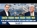 Chiến tranh Iran: Nhận thức mới về ưu thế quân sự của Mỹ và trật tự hậu Chiến tranh Lạnh | VOV