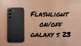 How to turn the flashlight on and off Samsung Galaxy S23