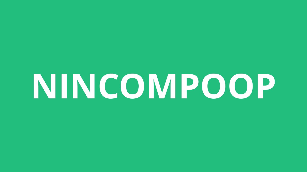 How To Pronounce Nincompoop