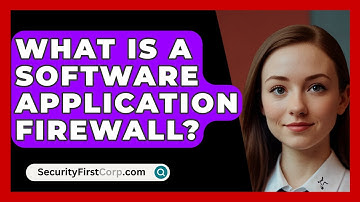 What Is A Software Application Firewall? - SecurityFirstCorp.com