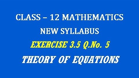 TN 12th Maths / Theory of Equations  / Exercise 3.5 Q.No. 5