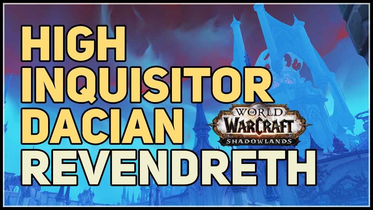 High Inquisitor Dacian WoW Revendreth