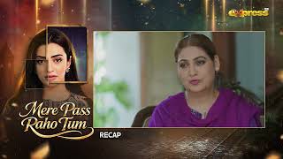 Mere Pass Raho Tum | Episode 12 Recap | Nawal Saeed &amp; Omer Shahzad | New Pakistani Drama