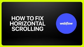 How To Fix Horizontal Scrolling In Webflow ! Tutorial