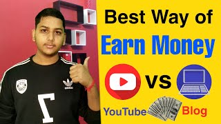 Best Way to Earn Money Online : YouTube vs Blogging 2020 | Niraj Yadav