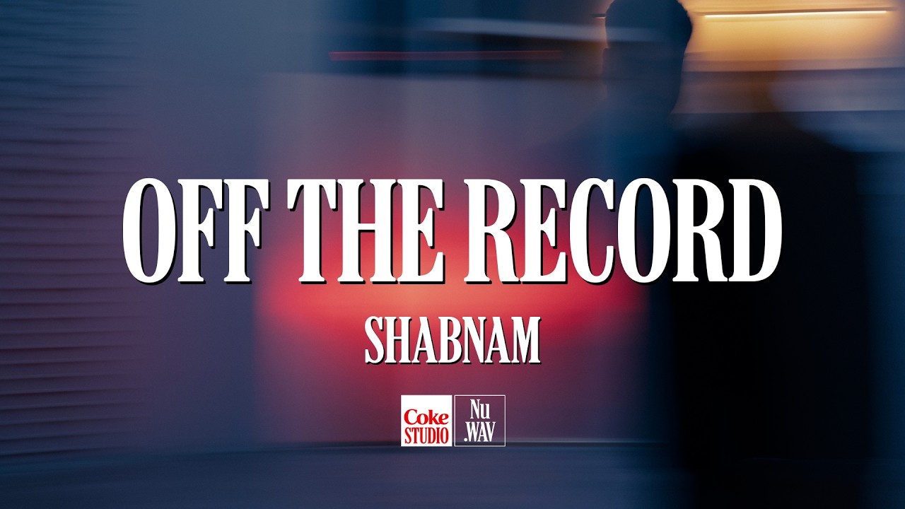 Shabnam | Off The Record | Coke Studio Nu.WAV