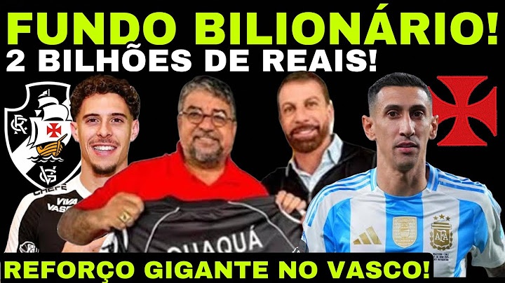 🚨FUNDO BILIONÁRIO! 2 BILHÕES DE REAIS II REFORÇO GIGANTE NO VASCO II JOGADOR FORA DO VASCO E MUITO+