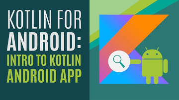Kotlin for Android Developers #9: Intro to Kotlin Android App