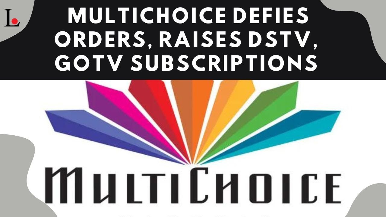 MultiChoice Defies Order, Increases DStv, GOtv Subscriptions