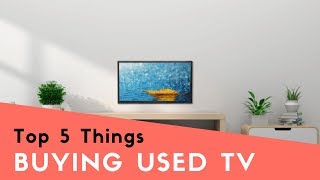 Top 5 Things To Keep In Mind Before Buying Second Hand TV  | Guarented.com