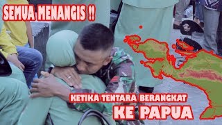 SEDIH!! ketika tentara berangkat tugas ke papua