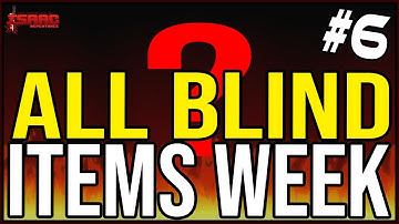 ALL BLIND ITEMS #6! - The Binding Of Isaac: Repentance #461