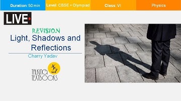Light Shadows and Reflections Revision | Class 6 Crash Course | Charry Yadav | TTB