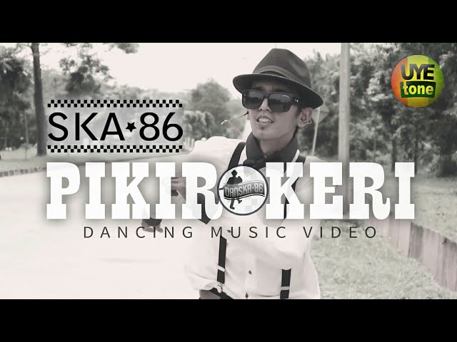 SKA 86 - PIKIR KERI (DanSka Clip Video) | SKA Reggae Version class=