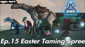 Easter Taming Spree Ark Survival Evolved Genesis Official Server Ep 15