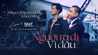 Người Ra Đi Vì Đâu - Khải Đăng ft Phạm Khánh Hưng live at #maylangthang