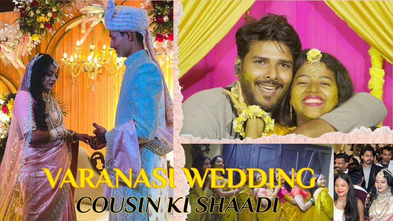 Varanasi Wedding Vlog 💍 | Meri Cousin Ki Shaadi | Full Masti & Emotions