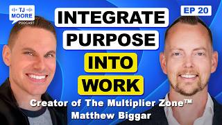 Integrate Purpose Into Work | Matthew Biggar, creator of The Multiplier Zone™