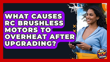 What Causes RC Brushless Motors To Overheat After Upgrading? - RC Toy Central