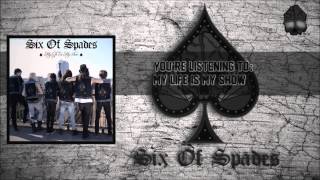 Six Of Spades - My Life Is My Show (PREVIEW)