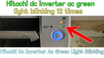 hitachi ac timer light blinking 12 times | hitachi ac 12 time blinking green light