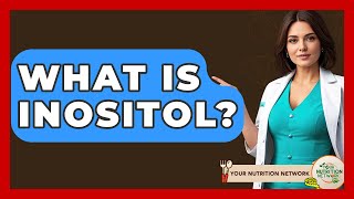 What Is Inositol? - Your Nutrition Network