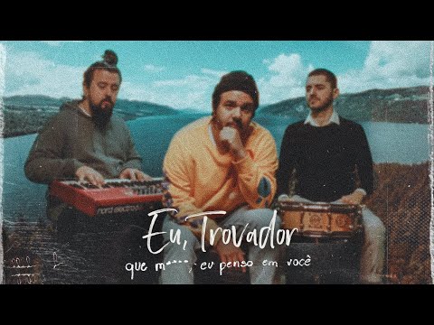 Eu, Trovador - que m****, eu penso em você | Clipe Oficial