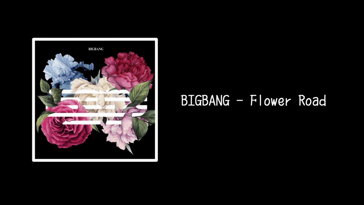 【歌詞中字】BIGBANG Flower Road (花路) YouTube