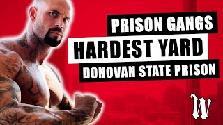 Prison Gangs : Hardest Yard Donovan State Prison