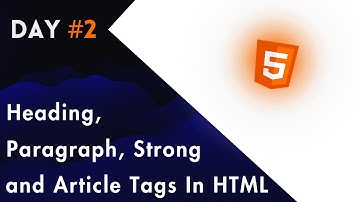 HTML Tutorial: Headings, Paragraphs, Strong & Article Tags | In Hindi | Day#2