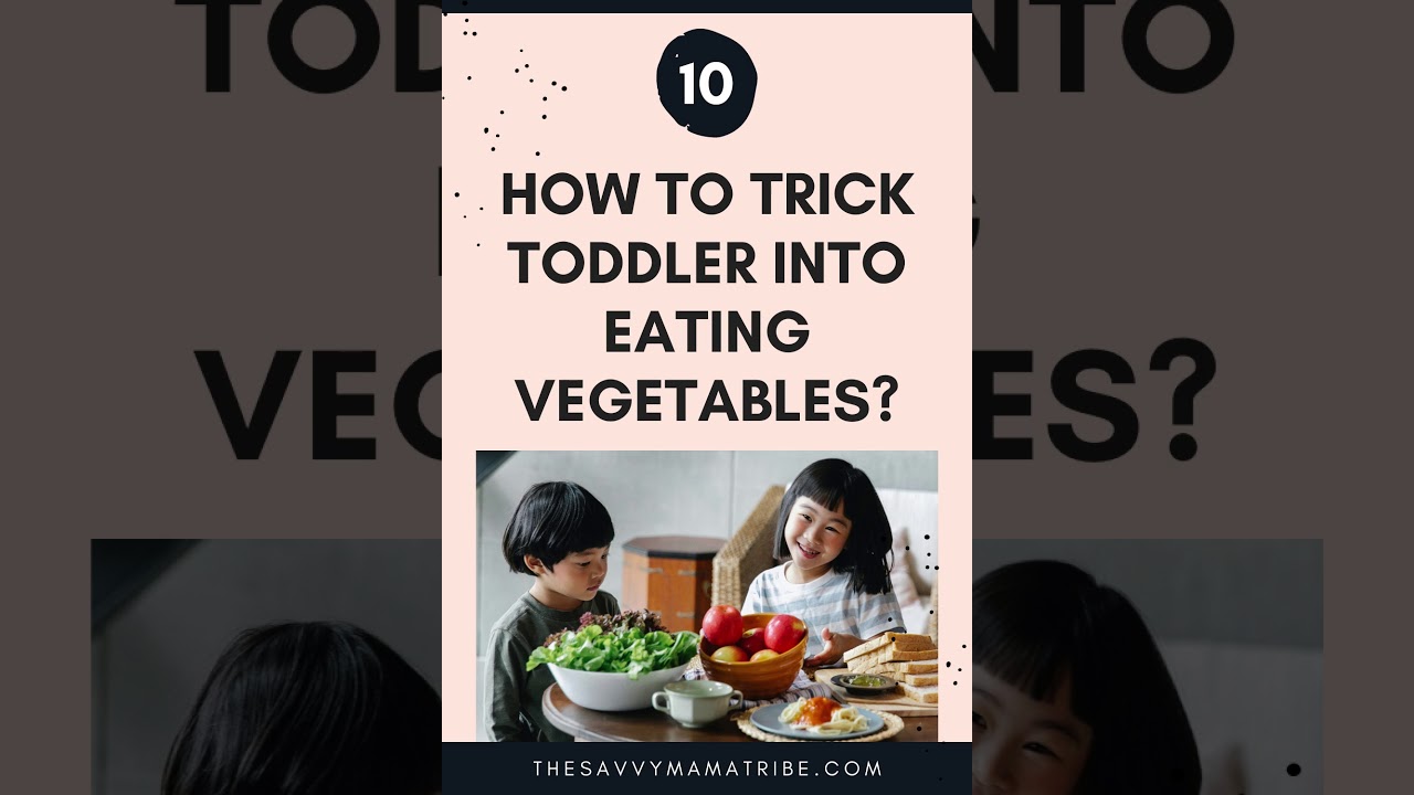 How to Trick Toddler into Eating Vegetables - The Savvy Mama Tribe