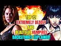 12 Bewitchingly Beautiful Vampires Who Are Extremely Deadly - Explained In Detail!