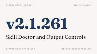 Claude Code v2.1.261 — Skill Doctor and Output Controls