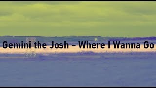 Gemini the Josh - Where I Wanna Go screenshot 3