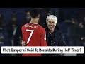 Atalanta Coach Gasperini And Ronaldo Exchanged Some Words !