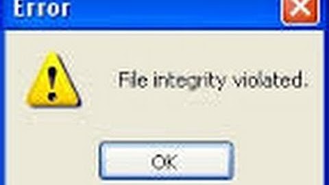 How to remove error "File Integrity Violated" in Windows Xp or Win-7