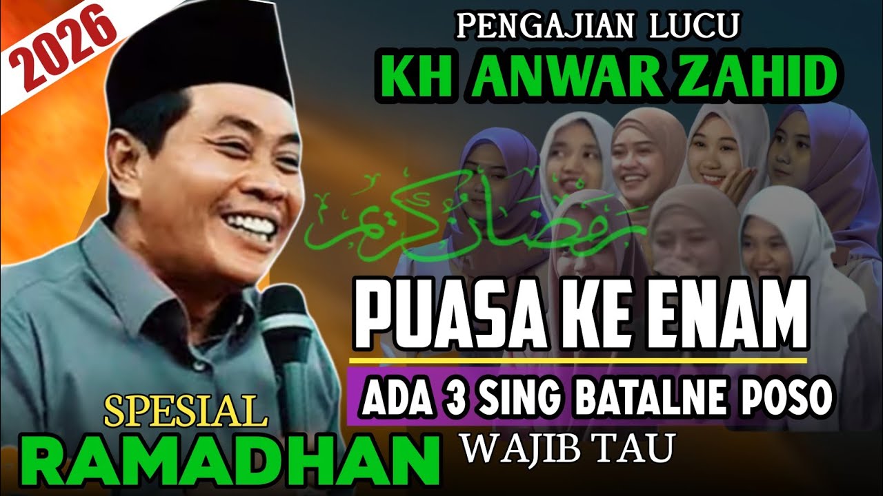 WAJIB TAU ADA 3 YANG MEMBATALKAN PUASA - KH ANWAR ZAHID TERBARU SPESIAL RAMADHAN 2026
