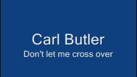 Thumbnail of Carl Butler-Don't Let Me Cross Over