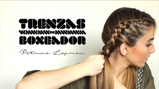 TRENZAS DE BOXEADOR  BOXER BRAIDS  |  Patricia Lopman