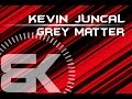 Kevin juncal  grey matter  official music