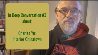 In Deep Conversation #3: Charles Yu 'Interior Chinatown' (Winner: National Book Award 2020).