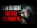 “I&#39;m an FBI Agent  This Case Will Haunt Me” | Creepypasta Storytime