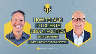 Full Episode 9 - How to Talk to Clients About Politics with Jeff Bush Update